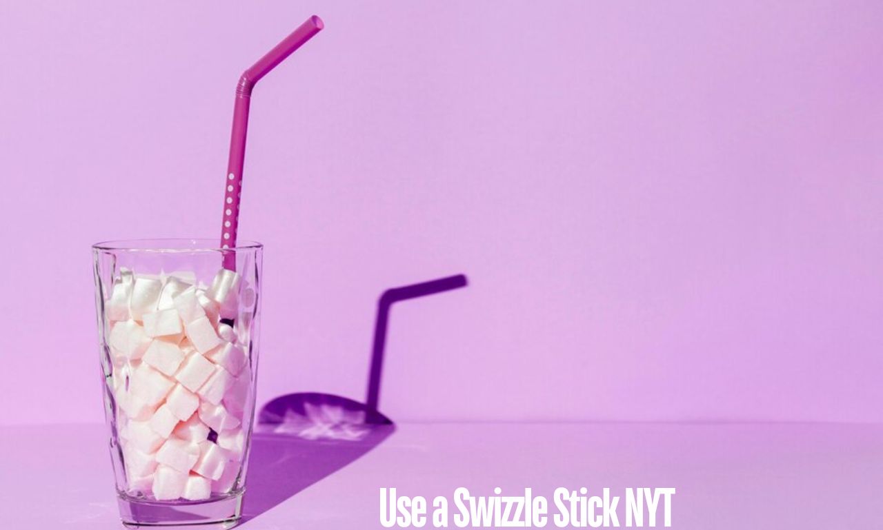 use a swizzle stick NYT; yallashoot.co.uk